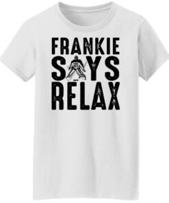 Frankie says relax shirt Shirt Sweatshirt Long Sleeve Hoodie Tank Mug - Tally's Mojos 5 Frankie says relax shirt Shirt Sweatshirt Long Sleeve Hoodie Tank Mug Tallys Mojos 6