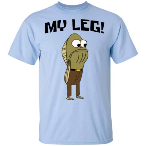 Fred The Fish My Leg Shirt, Hoodie, Tank Shirt Sweatshirt Long Sleeve Hoodie Tank Mug – Tally’s Mojos