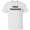 Free thugger shirt Shirt Sweatshirt Long Sleeve Hoodie Tank Mug – Tally’s Mojos