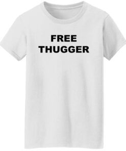 Free thugger shirt Shirt Sweatshirt Long Sleeve Hoodie Tank Mug - Tally's Mojos 5 Free thugger shirt Shirt Sweatshirt Long Sleeve Hoodie Tank Mug Tallys Mojos 6
