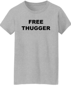 Free thugger shirt Shirt Sweatshirt Long Sleeve Hoodie Tank Mug - Tally's Mojos 6 Free thugger shirt Shirt Sweatshirt Long Sleeve Hoodie Tank Mug Tallys Mojos 7