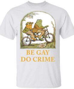 Frog and Toad be gay do crime shirt Shirt Sweatshirt Long Sleeve Hoodie Tank Mug – Tally’s Mojos