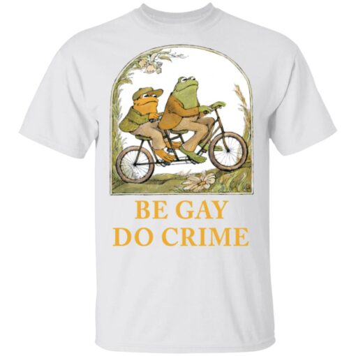 Frog and Toad be gay do crime shirt Shirt Sweatshirt Long Sleeve Hoodie Tank Mug – Tally’s Mojos