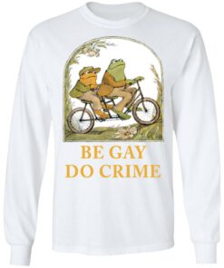 Frog and Toad be gay do crime shirt Shirt Sweatshirt Long Sleeve Hoodie Tank Mug – Tally’s Mojos