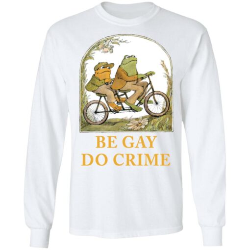 Frog and Toad be gay do crime shirt Shirt Sweatshirt Long Sleeve Hoodie Tank Mug – Tally’s Mojos