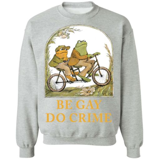 Frog and Toad be gay do crime shirt Shirt Sweatshirt Long Sleeve Hoodie Tank Mug – Tally’s Mojos