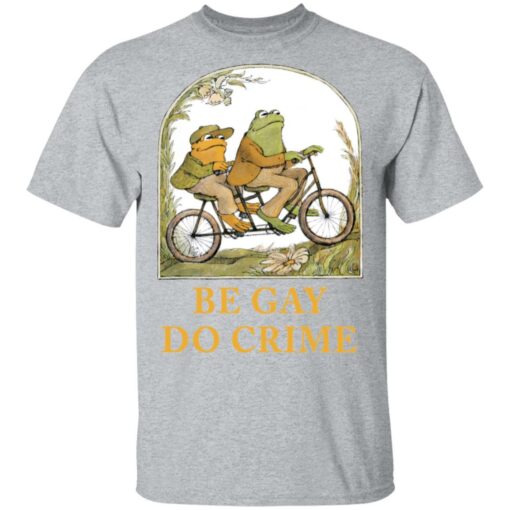 Frog and Toad be gay do crime shirt Shirt Sweatshirt Long Sleeve Hoodie Tank Mug – Tally’s Mojos