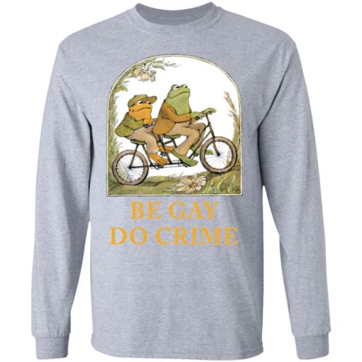 Frog and Toad be gay do crime shirt Shirt Sweatshirt Long Sleeve Hoodie Tank Mug – Tally’s Mojos