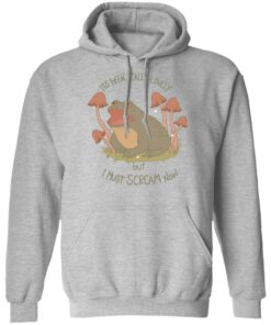 Frog its been really lovely but i must scream now shirt Shirt Sweatshirt Long Sleeve Hoodie Tank Mug – Tally’s Mojos