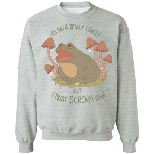 Frog its been really lovely but i must scream now shirt Shirt Sweatshirt Long Sleeve Hoodie Tank Mug – Tally’s Mojos