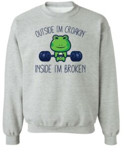 Frog outside i'm croakin inside i'm broken sweatshirt Shirt Sweatshirt Long Sleeve Hoodie Tank Mug Tallys Mojos 3