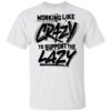 Front side working like crazy to support the lazy shirt Shirt Sweatshirt Long Sleeve Hoodie Tank Mug – Tally’s Mojos