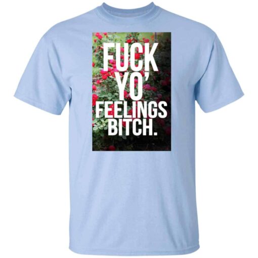 Fuck Yo’ Feelings Bitch Shirt, Hoodie, Tank Shirt Sweatshirt Long Sleeve Hoodie Tank Mug – Tally’s Mojos