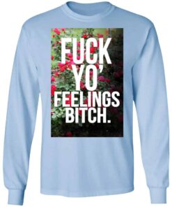 Fuck Yo’ Feelings Bitch Shirt, Hoodie, Tank Shirt Sweatshirt Long Sleeve Hoodie Tank Mug – Tally’s Mojos