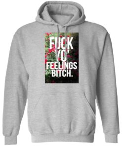 Fuck Yo Feelings Bitch Shirt Hoodie Tank Shirt Sweatshirt Long Sleeve Hoodie Tank Mug Tallys Mojos 11