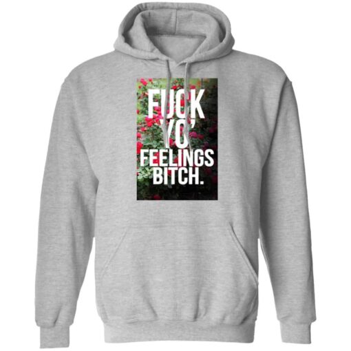 Fuck Yo’ Feelings Bitch Shirt, Hoodie, Tank Shirt Sweatshirt Long Sleeve Hoodie Tank Mug – Tally’s Mojos