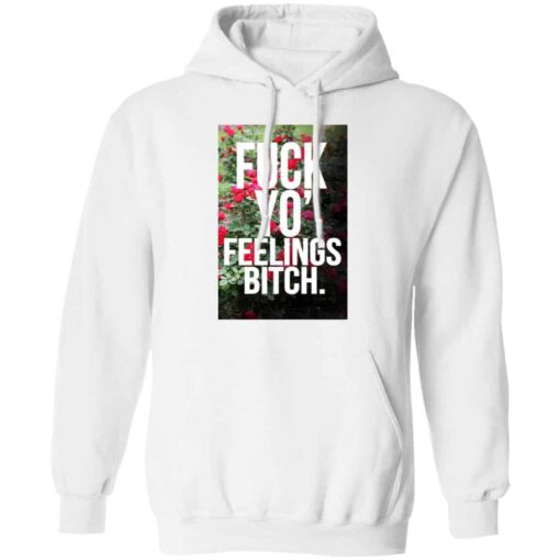 Fuck Yo’ Feelings Bitch Shirt, Hoodie, Tank Shirt Sweatshirt Long Sleeve Hoodie Tank Mug – Tally’s Mojos