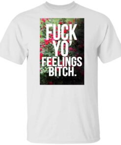Fuck Yo Feelings Bitch Shirt Hoodie Tank Shirt Sweatshirt Long Sleeve Hoodie Tank Mug Tallys Mojos 3