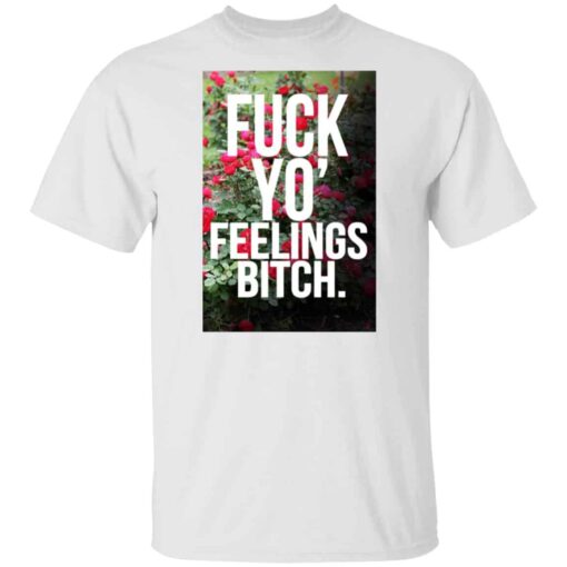 Fuck Yo’ Feelings Bitch Shirt, Hoodie, Tank Shirt Sweatshirt Long Sleeve Hoodie Tank Mug – Tally’s Mojos