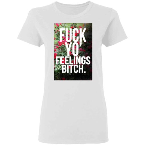 Fuck Yo’ Feelings Bitch Shirt, Hoodie, Tank Shirt Sweatshirt Long Sleeve Hoodie Tank Mug – Tally’s Mojos