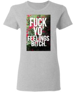 Fuck Yo Feelings Bitch Shirt Hoodie Tank Shirt Sweatshirt Long Sleeve Hoodie Tank Mug Tallys Mojos 7