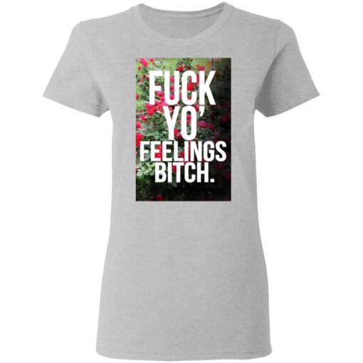 Fuck Yo’ Feelings Bitch Shirt, Hoodie, Tank Shirt Sweatshirt Long Sleeve Hoodie Tank Mug – Tally’s Mojos