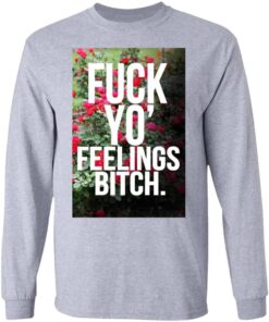 Fuck Yo Feelings Bitch Shirt Hoodie Tank Shirt Sweatshirt Long Sleeve Hoodie Tank Mug Tallys Mojos 8