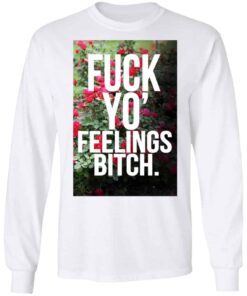 Fuck Yo Feelings Bitch Shirt Hoodie Tank Shirt Sweatshirt Long Sleeve Hoodie Tank Mug Tallys Mojos 9
