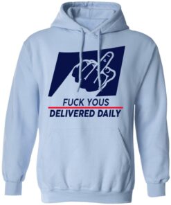 Fuck Yous Delivered Daily T Shirts Hoodies Long Sleeve Shirt Sweatshirt Long Sleeve Hoodie Tank Mug Tallys Mojos 2