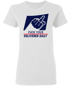 Fuck Yous Delivered Daily T Shirts Hoodies Long Sleeve Shirt Sweatshirt Long Sleeve Hoodie Tank Mug Tallys Mojos 6