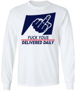 Fuck Yous Delivered Daily T Shirts Hoodies Long Sleeve Shirt Sweatshirt Long Sleeve Hoodie Tank Mug Tallys Mojos 9