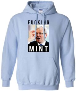 Fucking Mint Rudd Shirt, Hoodie, Tank Shirt Sweatshirt Long Sleeve Hoodie Tank Mug – Tally’s Mojos