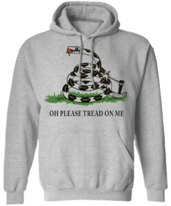 Gadsden Flag oh please tread on me shirt Shirt Sweatshirt Long Sleeve Hoodie Tank Mug - Tally's Mojos 2 Gadsden Flag oh please tread on me shirt Shirt Sweatshirt Long Sleeve Hoodie Tank Mug Tallys Mojos 2
