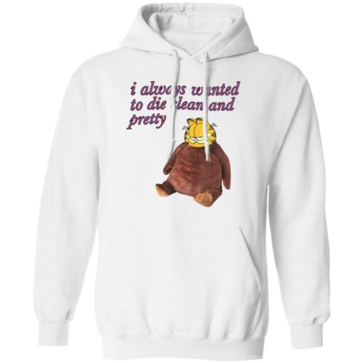 Garfield i always wanted to die clean and pretty shirt Shirt Sweatshirt Long Sleeve Hoodie Tank Mug – Tally’s Mojos