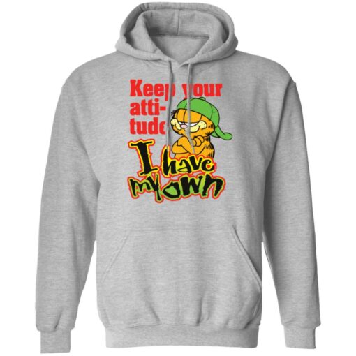 Garfield keep your attitude i have my own shirt Shirt Sweatshirt Long Sleeve Hoodie Tank Mug – Tally’s Mojos