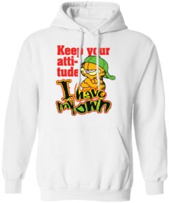 Garfield keep your attitude i have my own shirt Shirt Sweatshirt Long Sleeve Hoodie Tank Mug – Tally’s Mojos