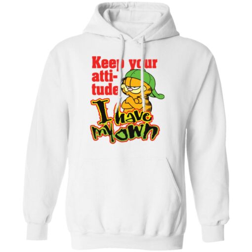 Garfield keep your attitude i have my own shirt Shirt Sweatshirt Long Sleeve Hoodie Tank Mug – Tally’s Mojos