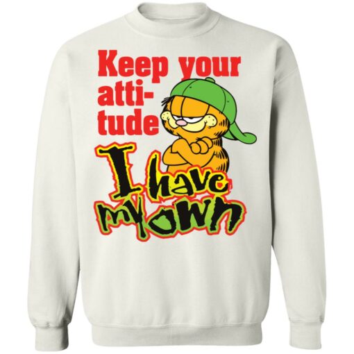 Garfield keep your attitude i have my own shirt Shirt Sweatshirt Long Sleeve Hoodie Tank Mug – Tally’s Mojos