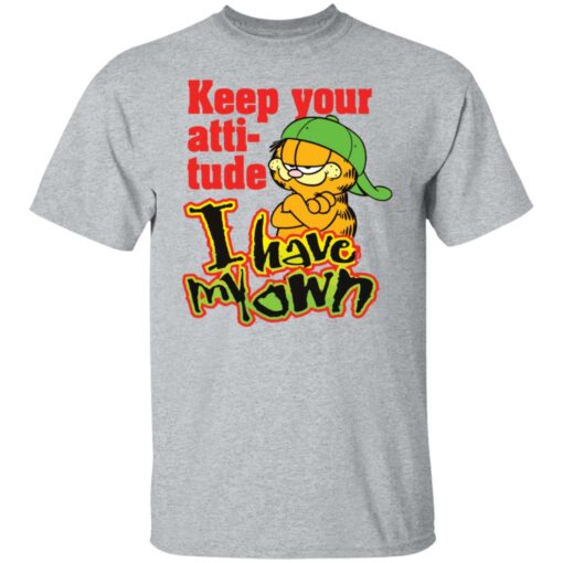 Garfield keep your attitude i have my own shirt Shirt Sweatshirt Long Sleeve Hoodie Tank Mug – Tally’s Mojos