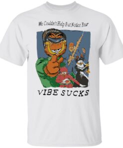 Garfield we couldn’t help but notice your vibe sucks shirt Shirt Sweatshirt Long Sleeve Hoodie Tank Mug – Tally’s Mojos