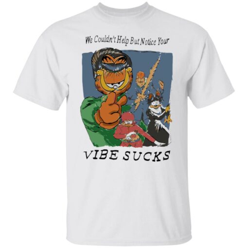 Garfield we couldn’t help but notice your vibe sucks shirt Shirt Sweatshirt Long Sleeve Hoodie Tank Mug – Tally’s Mojos