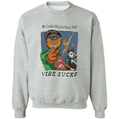 Garfield we couldn’t help but notice your vibe sucks shirt Shirt Sweatshirt Long Sleeve Hoodie Tank Mug – Tally’s Mojos