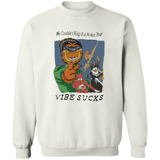 Garfield we couldn’t help but notice your vibe sucks shirt Shirt Sweatshirt Long Sleeve Hoodie Tank Mug – Tally’s Mojos