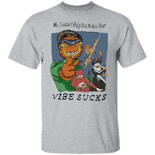 Garfield we couldn’t help but notice your vibe sucks shirt Shirt Sweatshirt Long Sleeve Hoodie Tank Mug – Tally’s Mojos