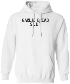 Garlic Bread Slut shirt, hoodie, sweatshirt Shirt Sweatshirt Long Sleeve Hoodie Tank Mug – Tally’s Mojos