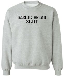 Garlic Bread Slut shirt hoodie sweatshirt Shirt Sweatshirt Long Sleeve Hoodie Tank Mug Tallys Mojos 3