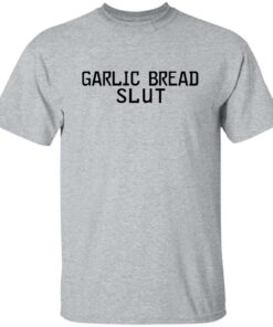 Garlic Bread Slut shirt hoodie sweatshirt Shirt Sweatshirt Long Sleeve Hoodie Tank Mug Tallys Mojos 5