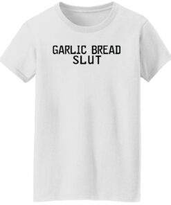 Garlic Bread Slut shirt hoodie sweatshirt Shirt Sweatshirt Long Sleeve Hoodie Tank Mug Tallys Mojos 6