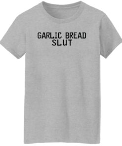 Garlic Bread Slut shirt hoodie sweatshirt Shirt Sweatshirt Long Sleeve Hoodie Tank Mug Tallys Mojos 7