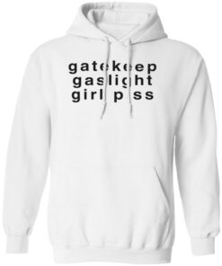 Gatekeep gaslight girl piss shirt Shirt Sweatshirt Long Sleeve Hoodie Tank Mug – Tally’s Mojos